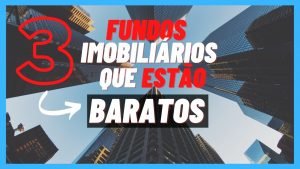 3 Fundos Imobiliários Bons e Baratos