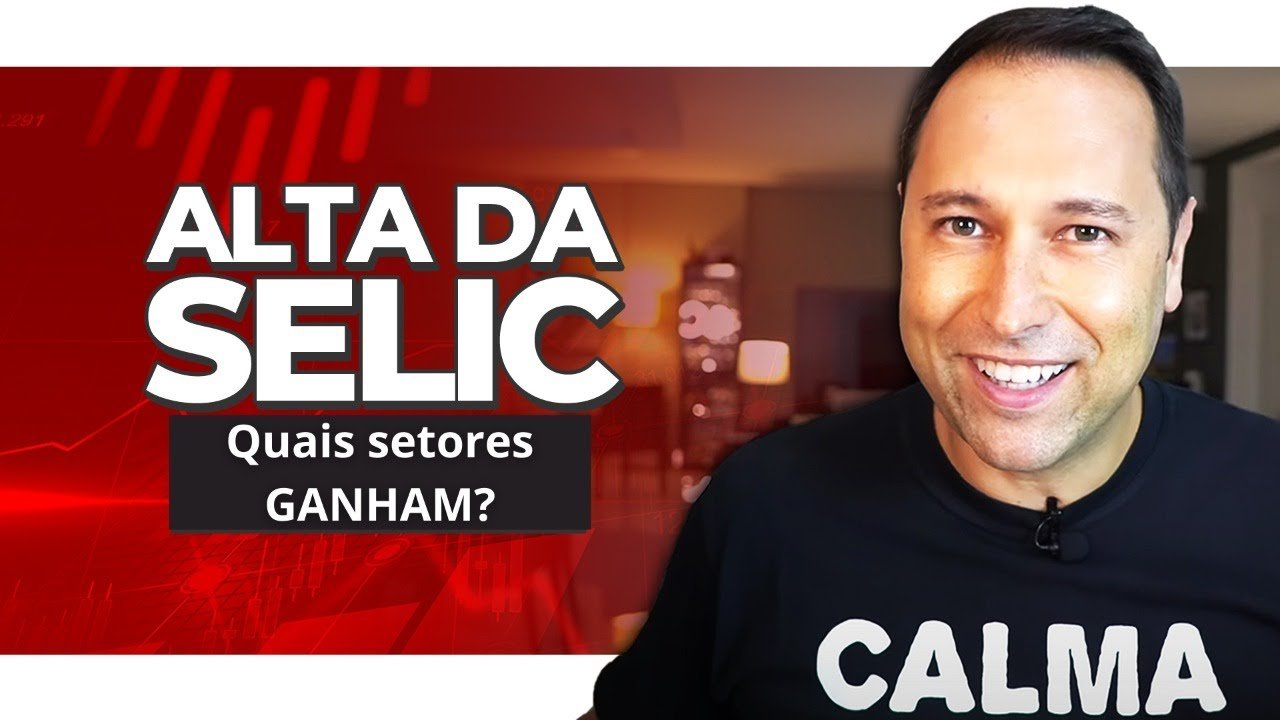 Alta da SELIC: Setores, Ações, e Fundos Imobiliários que vão ganhar ou perder dinheiro