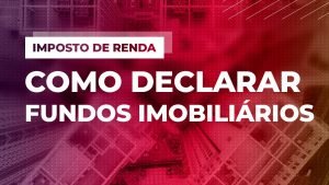 Como declarar FUNDOS IMOBILIÁRIOS no IR 2021? FIIs pagam Imposto de Renda? E os dividendos? Entenda