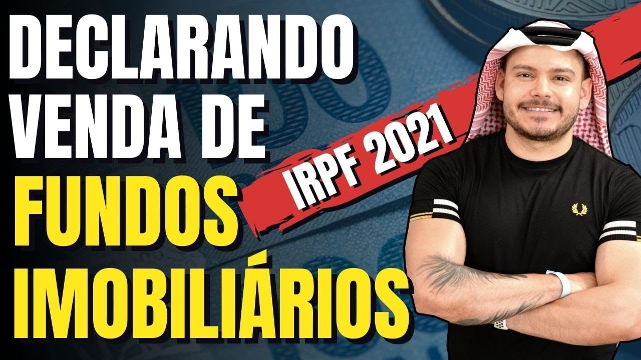 Como DECLARAR VENDA de FUNDOS IMOBILIÁRIOS no IRPF 2021 | NA PRÁTICA