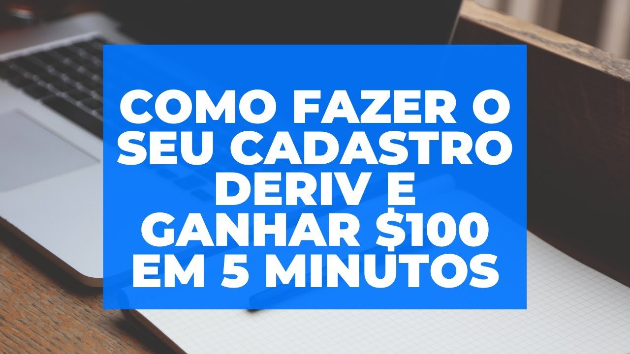 como fazer o seu cadastro deriv e ganhar $100 em 5 minutos