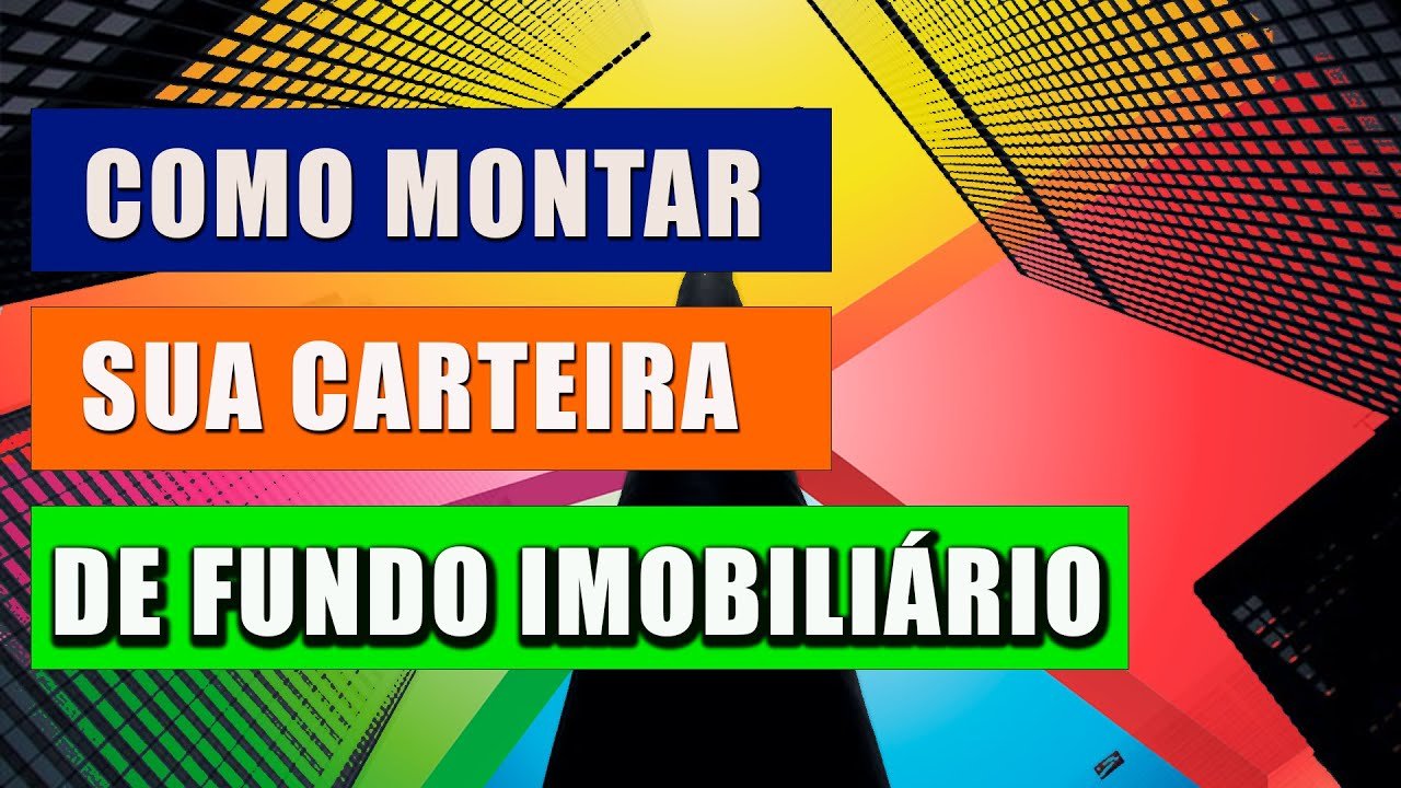 COMO MONTAR UMA CARTEIRA DE FUNDOS IMOBILIARIOS | PASSO A PASSO