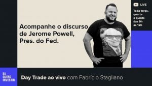 Day trade ao vivo com Fabrício Stagliano: Acompanhe o discurso de Jerome Powell, presidente do Fed.