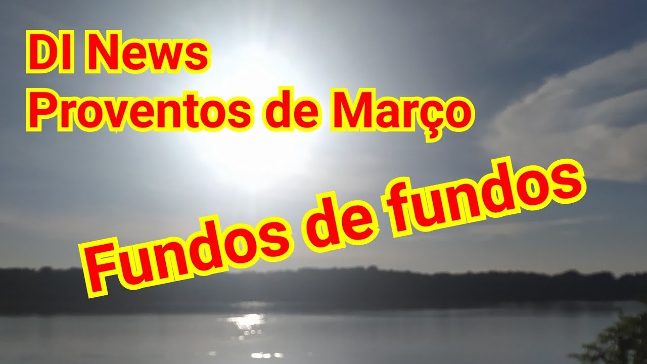 DI News Proventos de Março. Fundos de Fundos Imobiliários. FOFs.