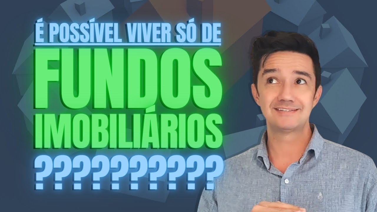 É POSSÍVEL VIVER SÓ DE FUNDOS IMOBILIÁRIOS? Academia do Dinheiro