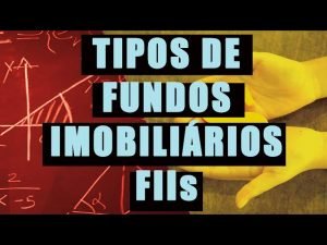 FUNDOS IMOBILIÁRIOS FIIs para iniciantes.  Quais os tipos de Fundos Imobiliários?