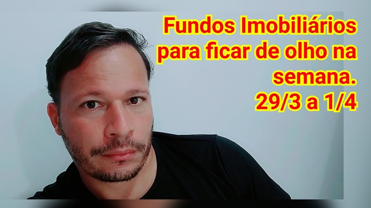 Fundos Imobiliários para ficar de olho na semana.28/3 a 1/4