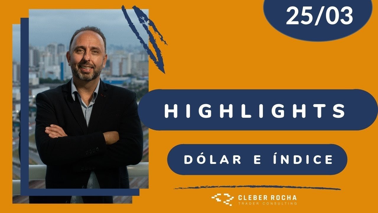 │🔵🟠HIGHLIGHTS 25 MAR DAY TRADE🟠🔵│🟡ÍNDICE E DÓLAR – TAPE READING🟡