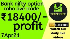 Bank nifty option robo live trade 7Apr21