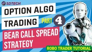 BEAR  CALL SPREAD STRATEGY || OPTION ALGO TRADING -4 || ROBO TRADER TUTORIAL