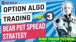 BEAR  PUT SPREAD STRATEGY || OPTION ALGO TRADING -3 || ROBO TRADER TUTORIAL