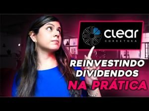 COMO COMPRAR FUNDOS IMOBILIÁRIOS PELA CLEAR – REINVESTINDO DIVIDENDOS NA PRÁTICA