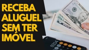 COMO RECEBER ALUGUEL SEM TER IMÓVEL, BAIXO INVESTIMENTO COM OS FUNDOS IMOBILIÁRIOS