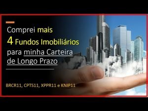 Comprei mais 4 FUNDOS IMOBILIÁRIOS para minha carteira: BRCR11, CPTS11, XPPR11 e KNIP11