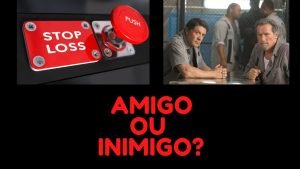 DAY TRADE: STOP AMIGO OU  STOP INIMIGO?