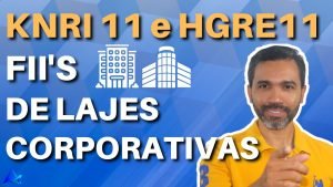 DOIS GRANDES FUNDOS IMOBILIÁRIOS DE LAJES CORPORATIVAS KNRI11 E HGRE11