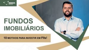 Fundos Imobiliários: 10 motivos para investir em FIIs!