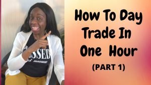 How To Day Trade In 1 hour I 5 Basic Necessities For Trading (Part 1)