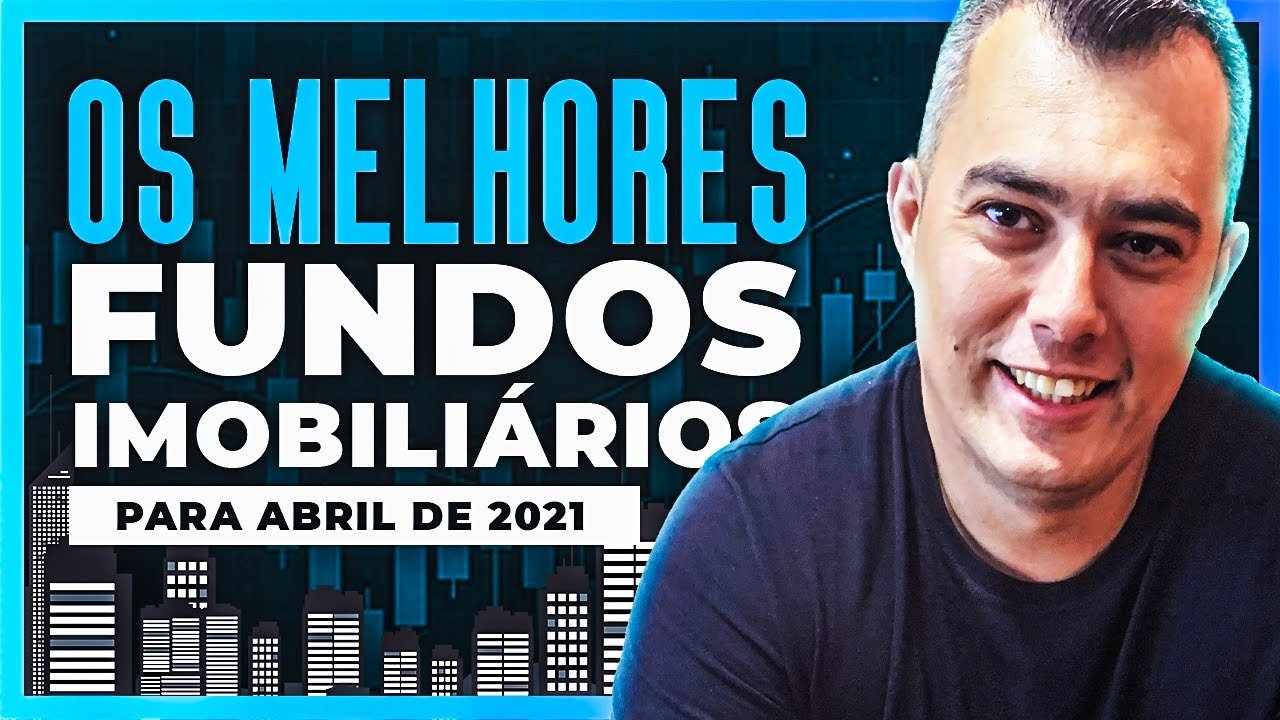 Melhores Fundos Imobiliários para Abril 2021 | FIIs Papel e Tijolo para Comprar Agora