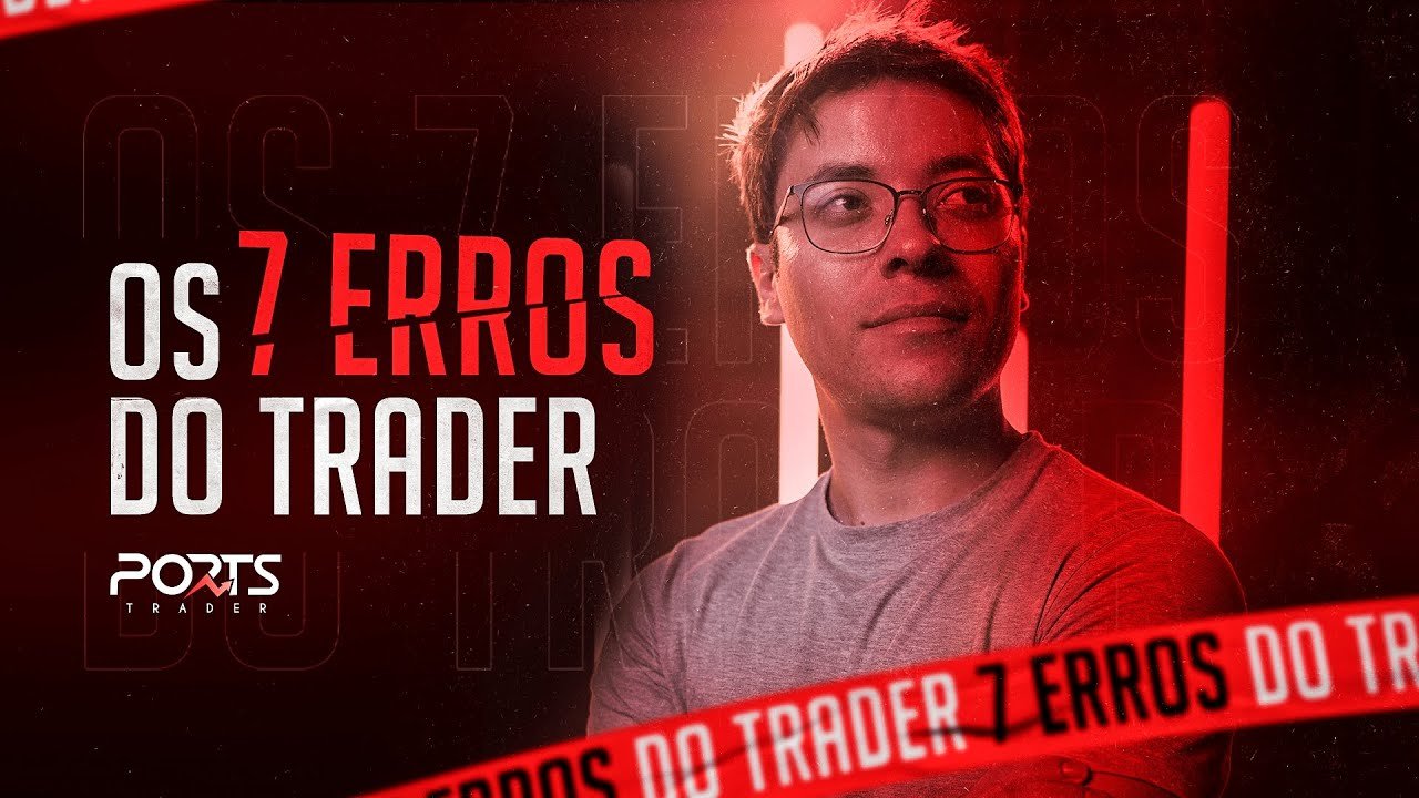 OS 7 PIORES ERROS NO DAY TRADE | @PORTSTRADER