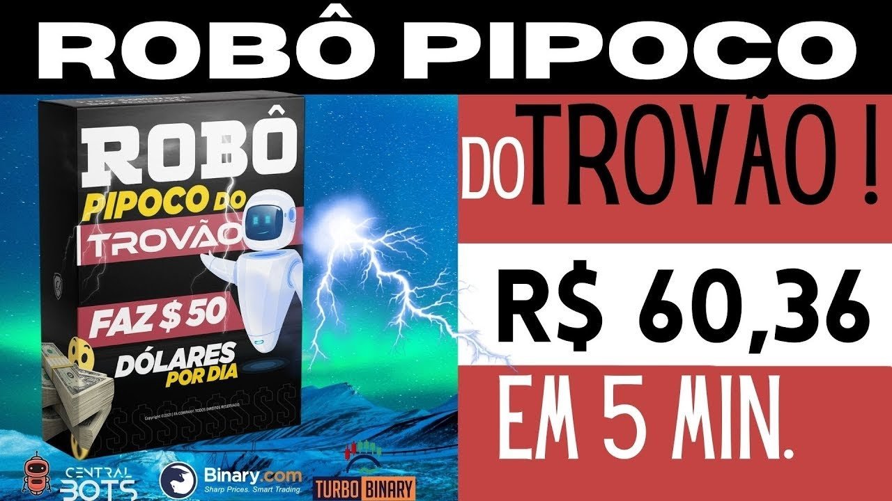 Robô Pipoco do Trovão   R$ 60,36 em 5 minutos – Novo Robo da Central, Trader de Verdade Iq Option