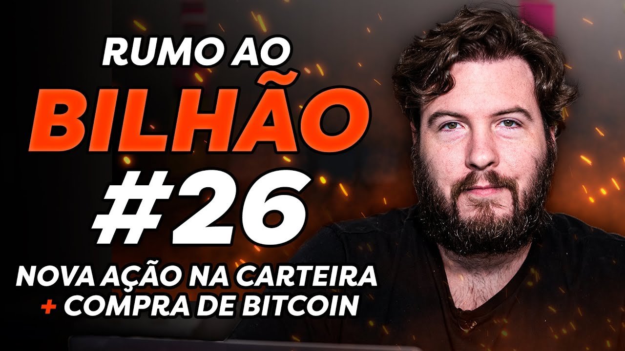 RUMO AO BILHÃO #26 | NOVA AÇÃO NA CARTEIRA + BITCOIN