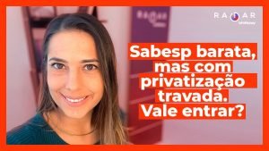 Sabesp (SBSP3) sobe com revisão tarifária; ações vão engrenar? | CPI da Covid, Campos Neto e mais