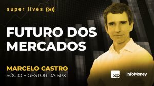 Super Live: O futuro dos mercados na visão de Marcelo Castro, da SPX