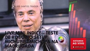 TESTE SETUP MICHUPA ROBO – AUTOMATIZADO – MINI INDICE – DAY TRADE – SETUP MICHUPA –  FIQUE RICO