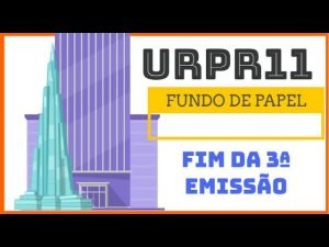 URPR11 FUNDO DE PAPEL – Fim da 3ª Emissão  de Cotas