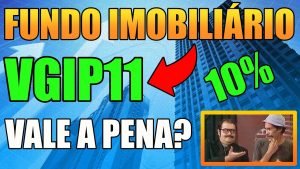 VGIP11 Vale a Pena? Quanto Rende em Dividendos? (Fundos Imobiliários FII)