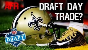 Will Saints make blockbuster draft day trade?