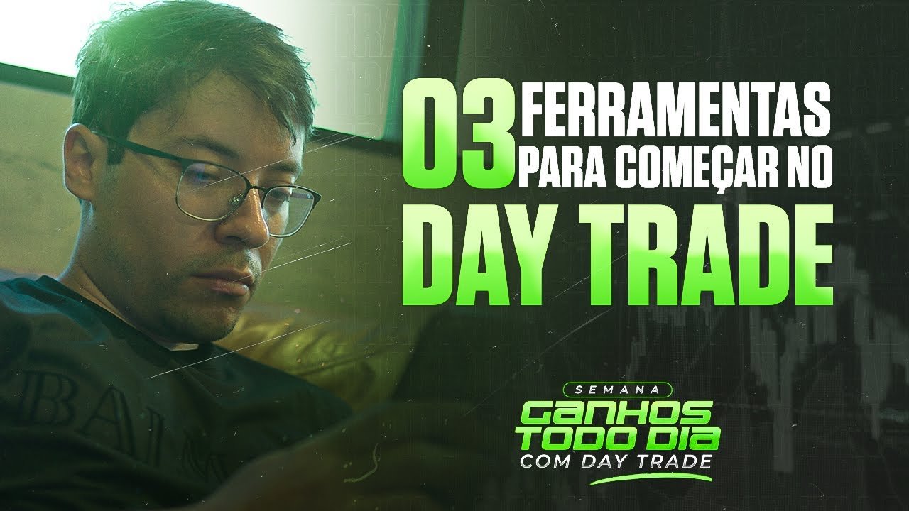 3 FERRAMENTAS PARA VOCÊ COMEÇAR A GANHAR DINHEIRO NO DAY TRADE
