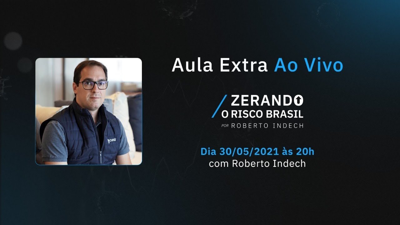 Aula Extra Ao Vivo – Zerando o Risco Brasil com Roberto Indech