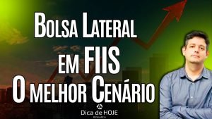 Bolsa lateral em Fiis – O Melhor Cenário