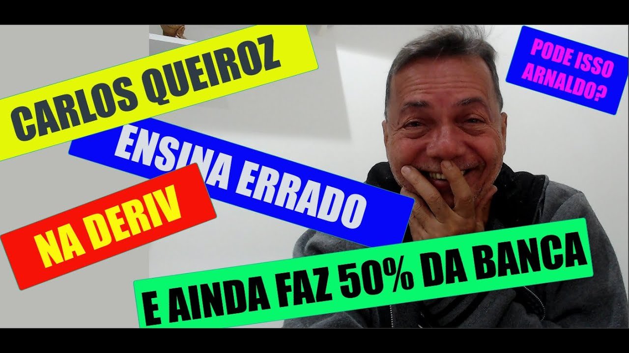 CARLOS QUEIROZ ENSINA ERRADO NA DERIV E AINDA FAZ 50% DA BANCA PODE ISSO ARNALDO?