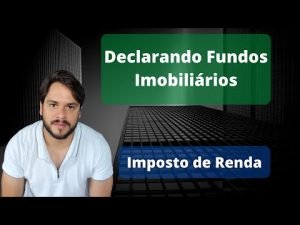 Declarando Fundos Imobiliários no Imposto de Renda – NA PRÁTICA