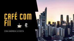 Ep.04. Quais são os riscos dos Fundos Imobiliários?| Café com FII com Andreia S.Costa