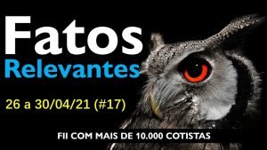 Fatos Relevantes 26 a 30/04/21 (#17)