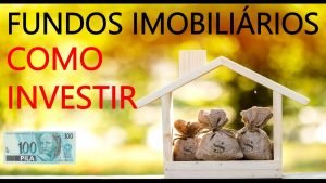 FUNDOS IMOBILIÁRIOS: COMO INVESTIR