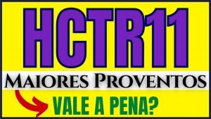 HCTR11 Vale a Pena? HCTR11 é um bom investimento? Fundo Imobiliário HCTR11 (ATUALIZADO)