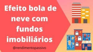 Juros compostos | Efeito bola de neve com fundos imobiliários