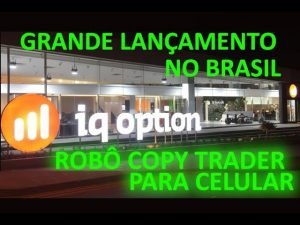 LANÇAMENTO – Robô Copy Trader Para Celular – IQ OPTION