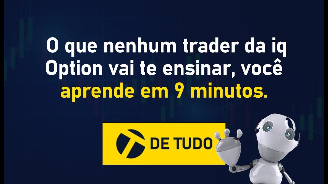 O que nenhum trader da IQ Option vai te ensinar, você aprende em 9 minutos