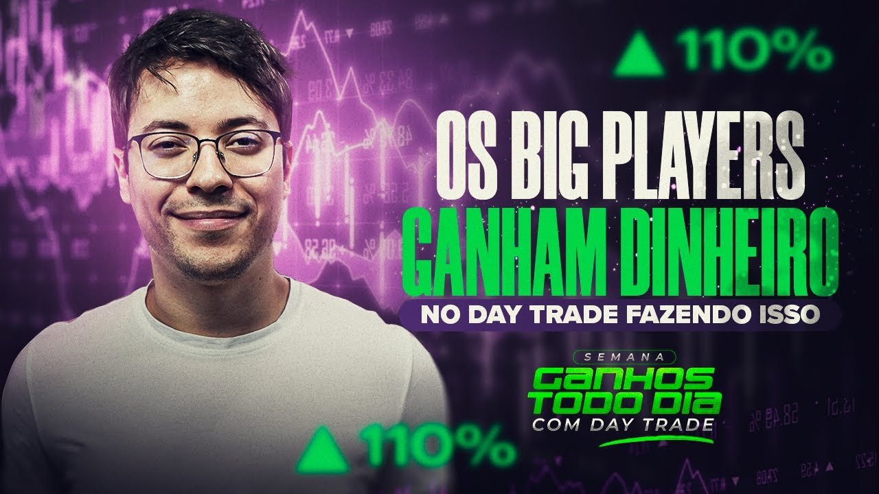 OS BIG PLAYERS GANHAM DINHEIRO NO DAY TRADE FAZENDO ISSO