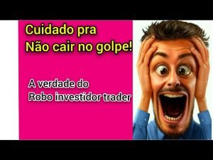 ROBO INVESTIDOR TRADER  NÃO CAIA NO GOLPE   [Robô investidor trader Funciona?]