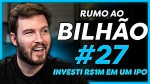 RUMO AO BILHÃO #27 | INVESTI R$1 MILHÃO EM UM IPO (+50% DE LUCRO)
