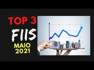 Top 3 Fundos Imobiliários em maio de 2021 – Os Melhores – [ Proventos Altos].