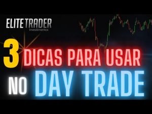 3 Dicas Para Você Usar na Hora de Operar – Day Trade – Elite Trader