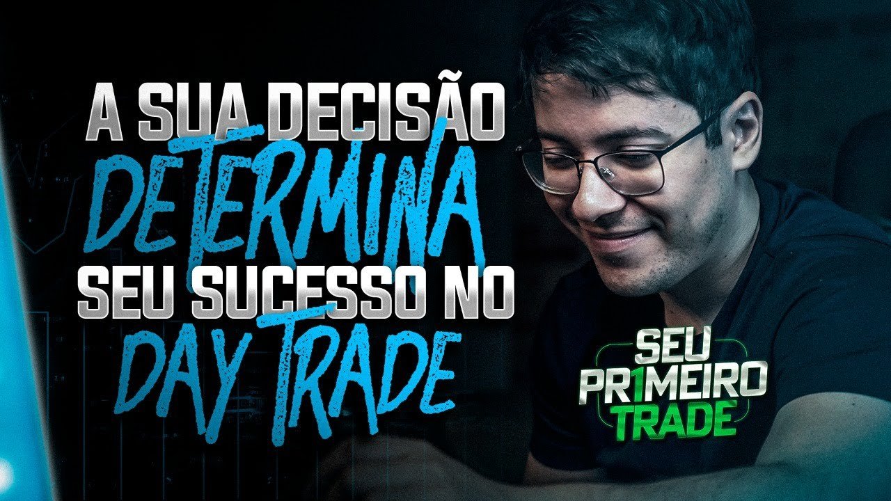 A SUA DECISÃO DETERMINA SEU SUCESSO NO DAY TRADE!